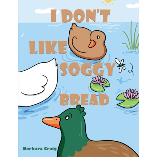 Austin Macauley Publishers I Don’t Like Soggy Bread (häftad, eng)