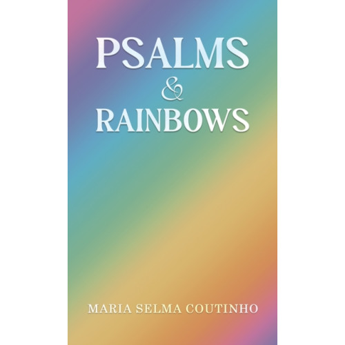 Austin Macauley Publishers Psalms & Rainbows (häftad, eng)