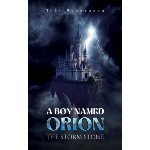Austin Macauley Publishers A Boy Named Orion: The Storm Stone (häftad, eng)
