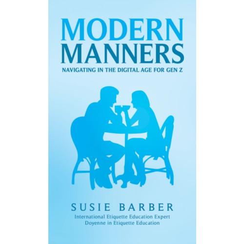 Austin Macauley Publishers Modern Manners : Navigating in the Digital Age for Gen Z (häftad, eng)