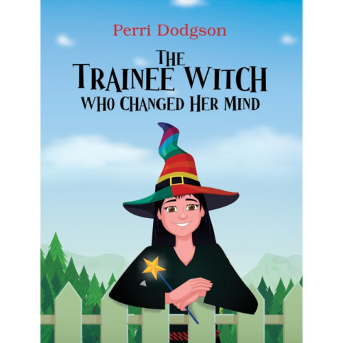 Austin Macauley Publishers The Trainee Witch Who Changed Her Mind (inbunden, eng)