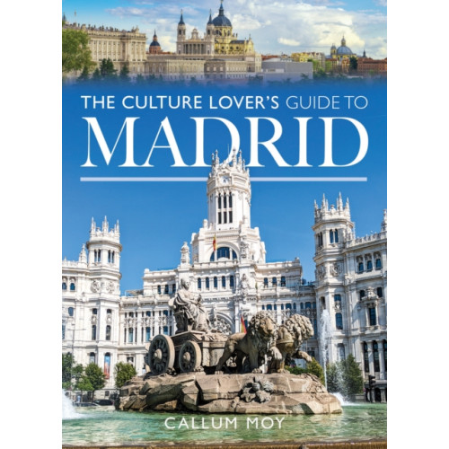 Pen & Sword Books Ltd The Culture Lover's Guide to Madrid (häftad, eng)