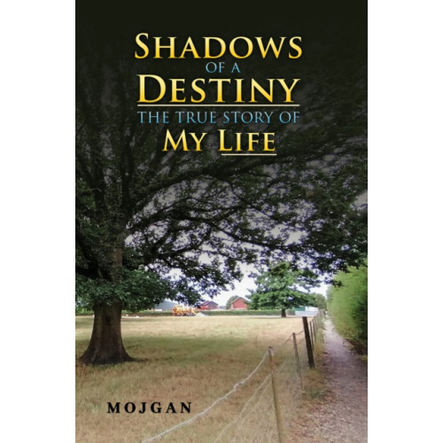 Austin Macauley Publishers Shadows of a Destiny: The True Story of My Life (häftad, eng)