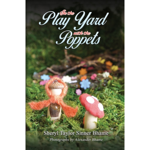 Austin Macauley Publishers In the Play Yard with the Poppets (inbunden, eng)