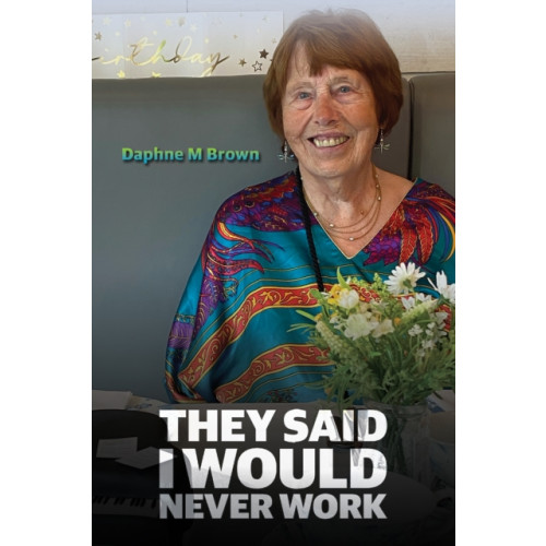 Austin Macauley Publishers They Said I Would Never Work (inbunden, eng)