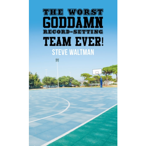 Austin Macauley Publishers The Worst Goddamn Record-Setting Team Ever! (häftad, eng)