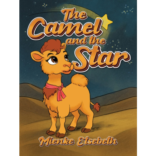 Austin Macauley Publishers The Camel and the Star (inbunden, eng)