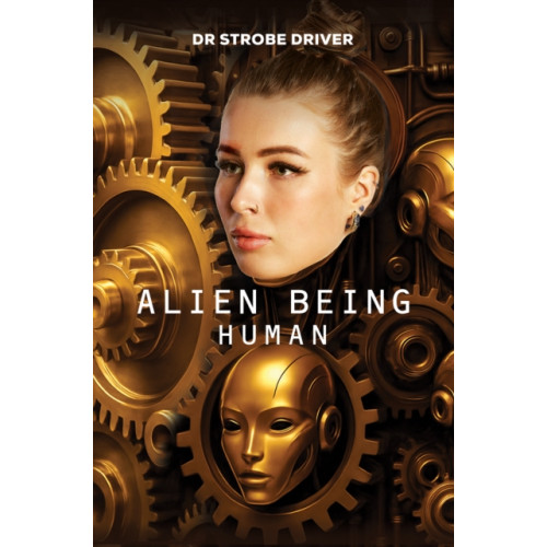 Austin Macauley Publishers Alien Being Human (häftad, eng)