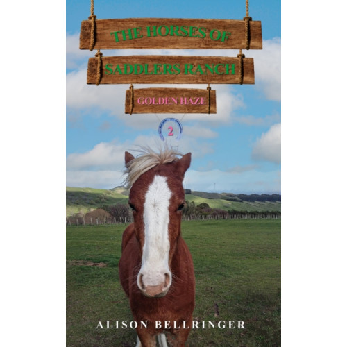 Austin Macauley Publishers The Horses of Saddlers Ranch: Golden Haze (häftad, eng)
