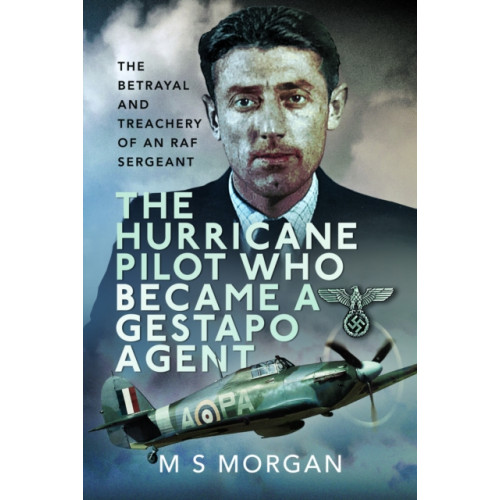 Pen & Sword Books Ltd The Hurricane Pilot Who Became a Gestapo Agent (inbunden, eng)