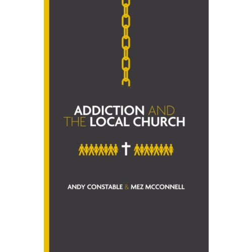 Christian Focus Publications Ltd Addiction and the Local Church (häftad, eng)