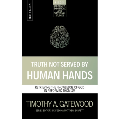 Christian Focus Publications Ltd Truth Not Served by Human Hands (häftad, eng)
