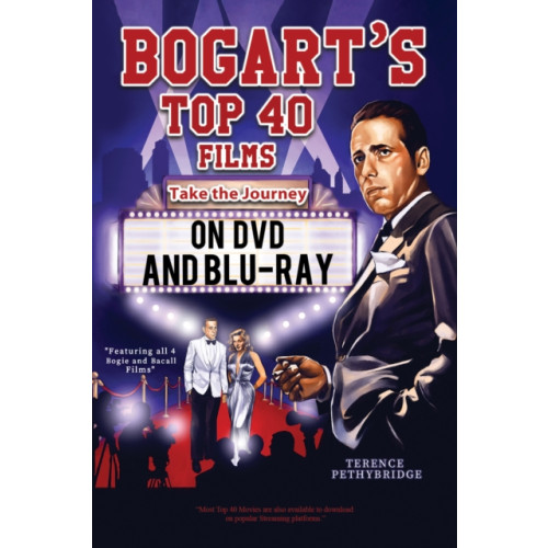 Austin Macauley Publishers Bogart's Top 40 Films - Take the Journey on DVD and Blu-ray (häftad, eng)