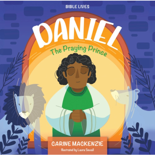 Christian Focus Publications Ltd Daniel: The Praying Prince (inbunden, eng)