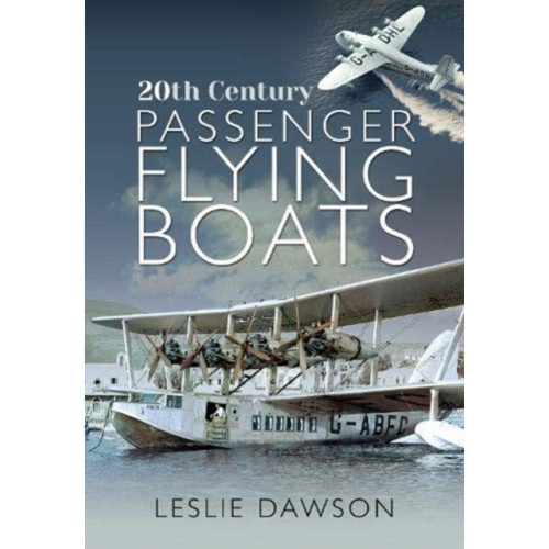 Pen & Sword Books Ltd 20th Century Passenger Flying Boats (häftad, eng)
