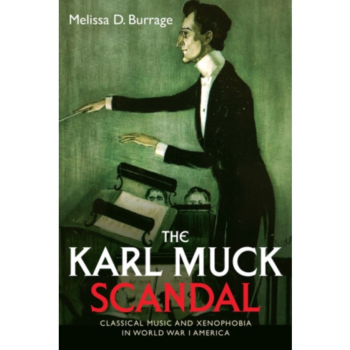 Boydell & Brewer Ltd The Karl Muck Scandal (häftad, eng)