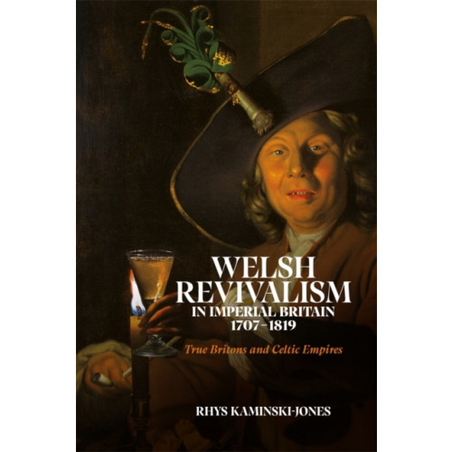 Boydell & Brewer Ltd Welsh Revivalism in Imperial Britain, 1707-1819 (inbunden, eng)