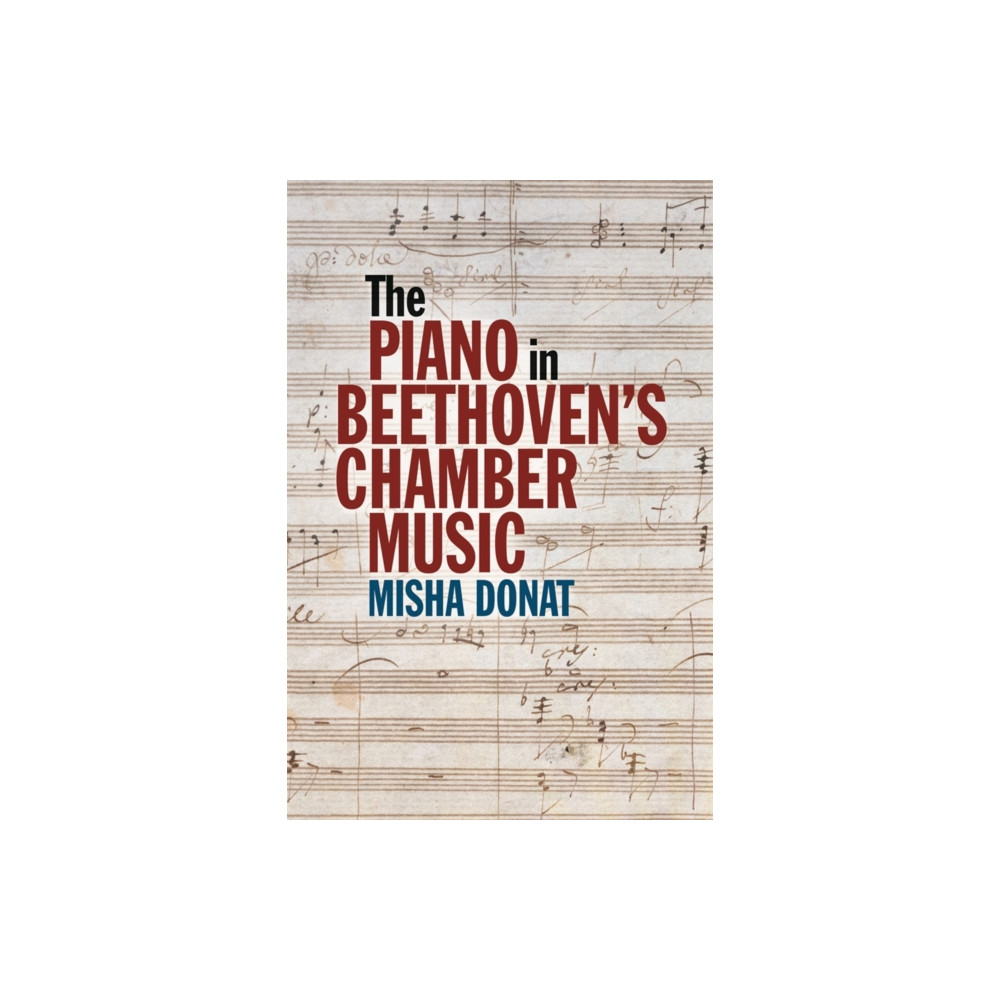Produktbild för The Piano in Beethoven’s Chamber Music (inbunden, eng)