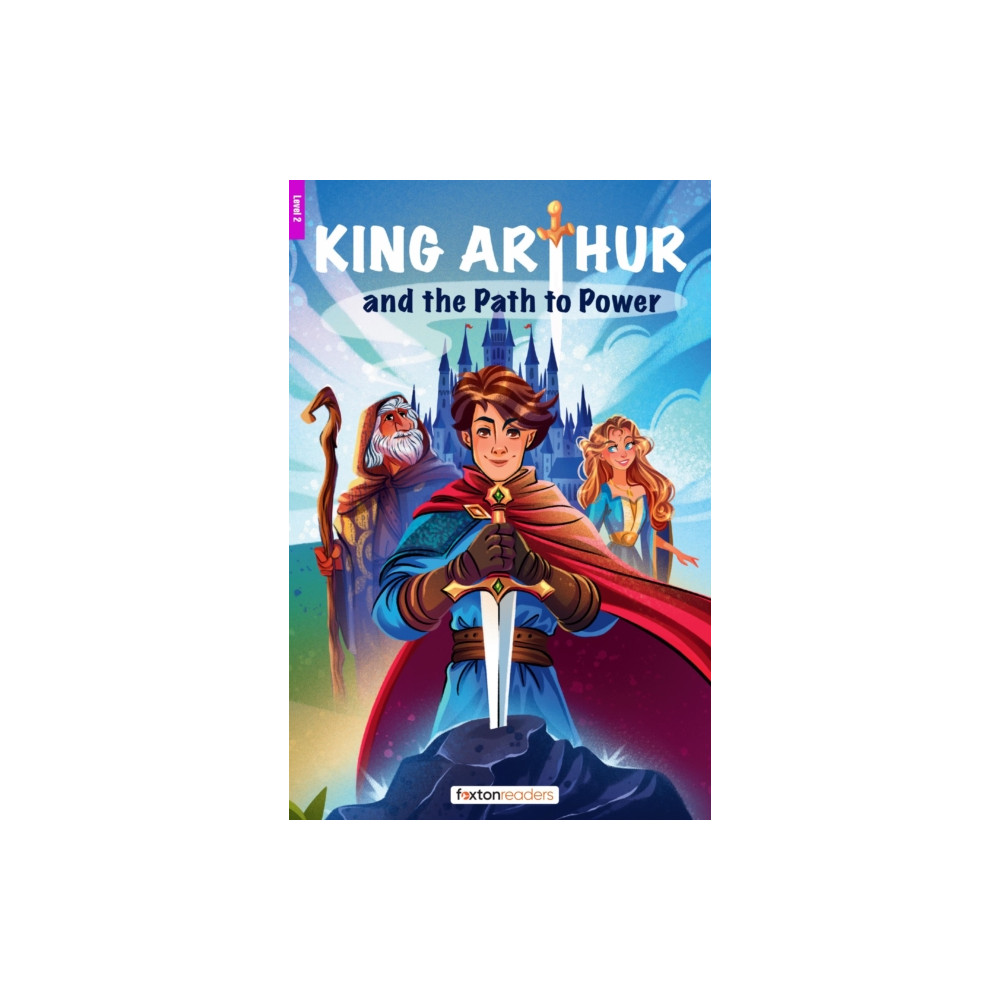 Produktbild för King Arthur and the Path to Power - Foxton Reader Level-2 (600 Headwords A2/B1) with free online AUDIO (häftad, eng)