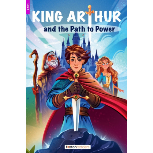 Foxton Books King Arthur and the Path to Power - Foxton Reader Level-2 (600 Headwords A2/B1) with free online AUDIO (häftad, eng)
