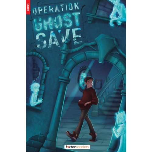 Foxton Books Operation Ghost Save - Foxton Reader Level-6 (2300 Headwords B2/C1) with free online AUDIO (häftad, eng)