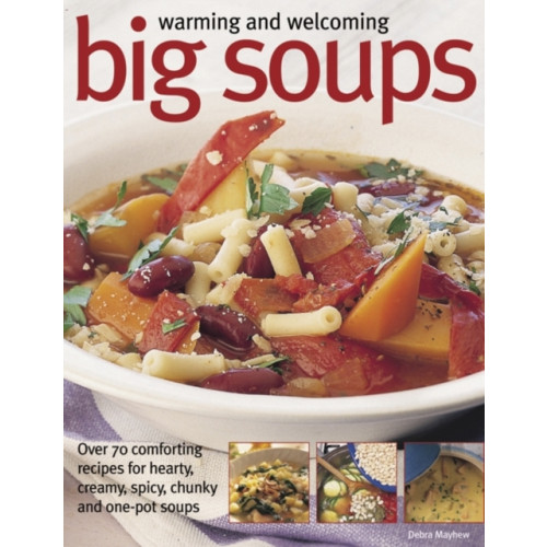 Anness publishing Warming and Welcoming Big Soups (häftad, eng)