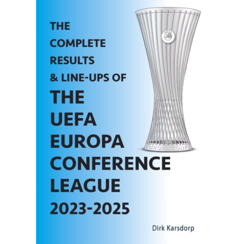Soccer Books Ltd The Complete Results & Line-ups of the UEFA Europa Conference League 2023-2025 (häftad, eng)