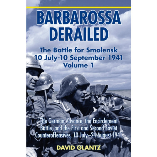 Helion & Company Barbarossa Derailed: The Battle for Smolensk 10 July-10 September 1941 (häftad, eng)
