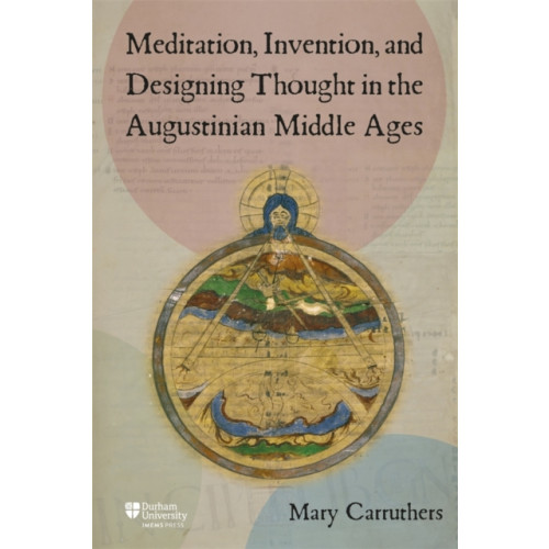 Boydell & Brewer Ltd Meditation, Invention, and Designing Thought in the Augustinian Middle Ages (inbunden, eng)