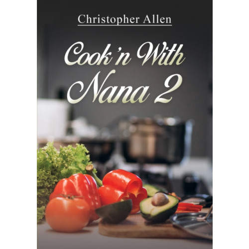 Austin Macauley Publishers LLC Cook'n With Nana 2 (häftad, eng)