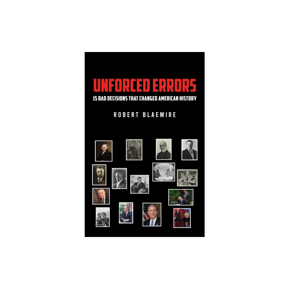 Produktbild för Unforced Errors: 15 Bad Decisions That Changed American History (inbunden, eng)