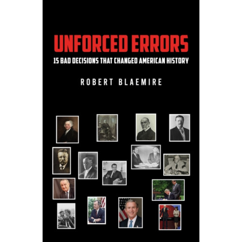 Austin Macauley Publishers LLC Unforced Errors: 15 Bad Decisions That Changed American History (inbunden, eng)
