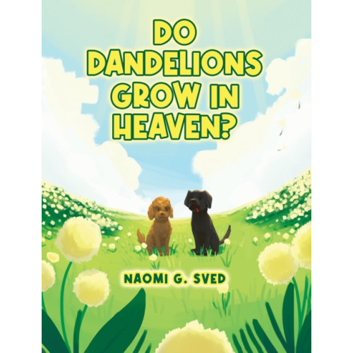 Austin Macauley Publishers LLC Do Dandelions Grow in Heaven? (häftad, eng)
