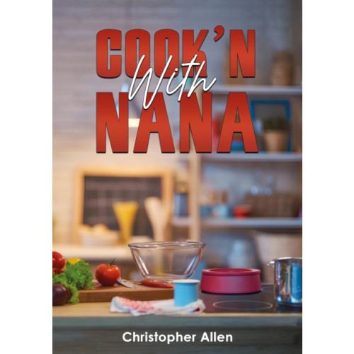 Austin Macauley Publishers LLC Cook'n With Nana (häftad, eng)