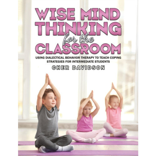 Austin Macauley Publishers LLC Wise Mind Thinking for the Classroom (häftad, eng)