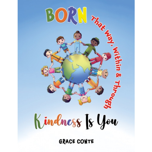 Austin Macauley Publishers LLC Born That Way, Within & Through – Kindness Is You (häftad, eng)
