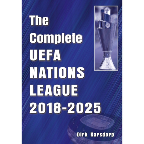 Soccer Books Ltd The Complete UEFA Nations League 2018-2025 (häftad, eng)
