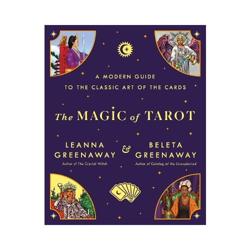 Leanna and Beleta Greenaway The Magic of Tarot: A Modern Guide to the Classic Art of the Cards (häftad, eng)