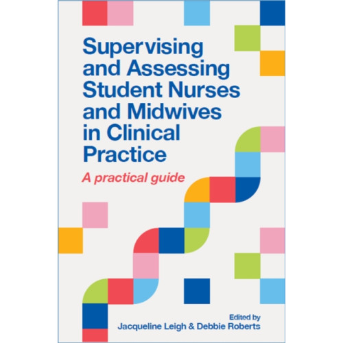 Lantern Publishing Ltd Supervising and Assessing Student Nurses and Midwives in Clinical Practice (häftad, eng)