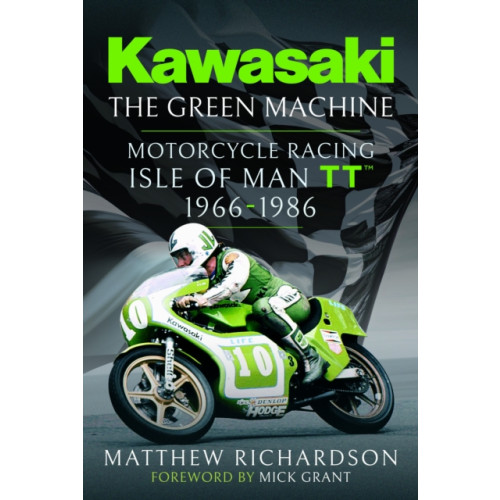 Pen & Sword Books Ltd Kawasaki – The Green Machine (inbunden, eng)