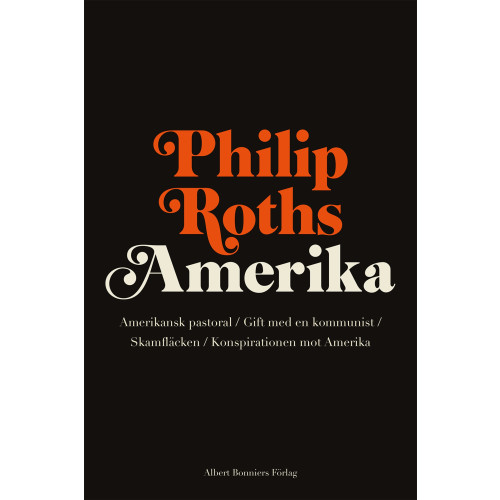 Philip Roth Philip Roths Amerika. Amerikansk pastoral ; Gift med en kommunist ; Skamfläcken ; Konspirationen mot Amerika (bok, flexband)