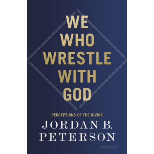 Jordan B. Peterson We Who Wrestle With God (häftad, eng)