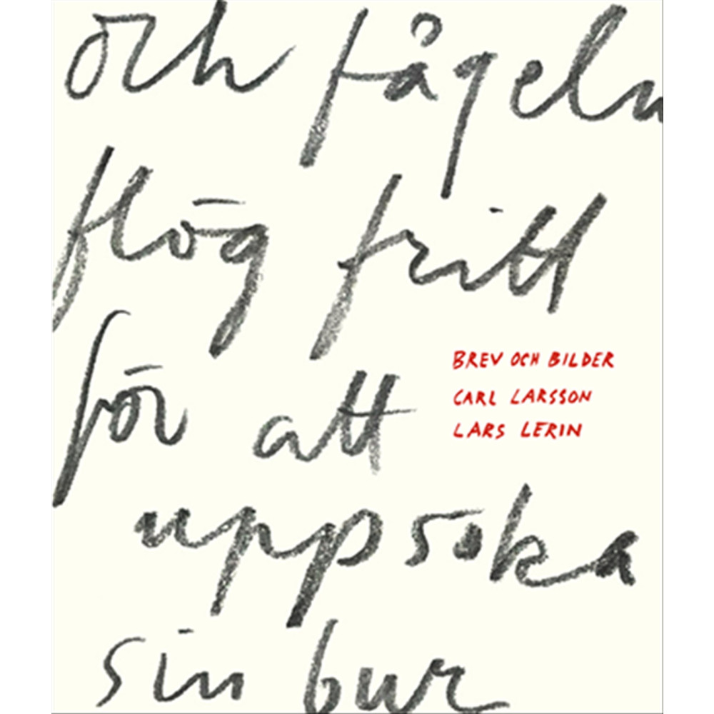 Produktbild för Och fågeln flög fritt för att uppsöka sin bur : brev och bilder (bok, halvklotband)