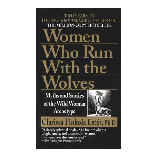 Clarissa Pinkola Estes Women Who Run with the Wolves (pocket, eng)