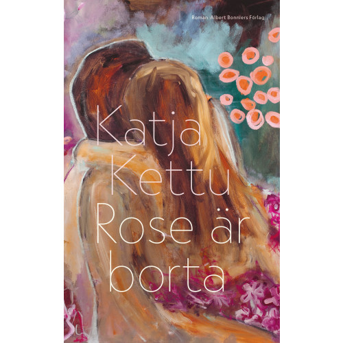 Albert Bonniers förlag Rose är borta (inbunden)