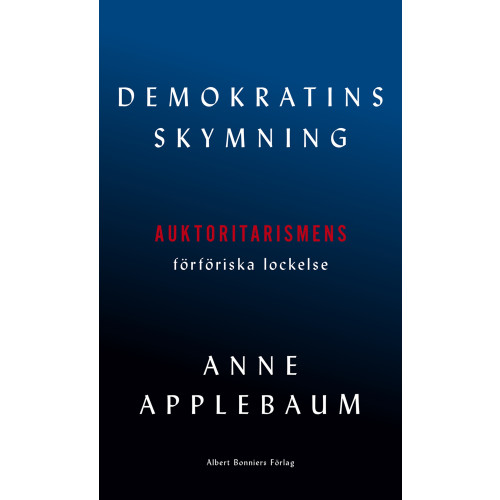 Anne Applebaum Demokratins skymning (inbunden)