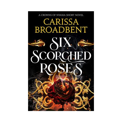 Carissa Broadbent Six Scorched Roses (pocket, eng)