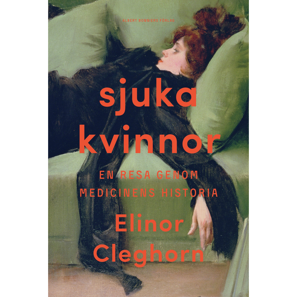Produktbild för Sjuka kvinnor : en resa genom medicinens historia (inbunden)