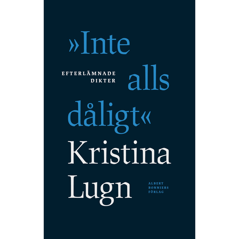 Produktbild för "Inte alls dåligt" : efterlämnade dikter (inbunden)