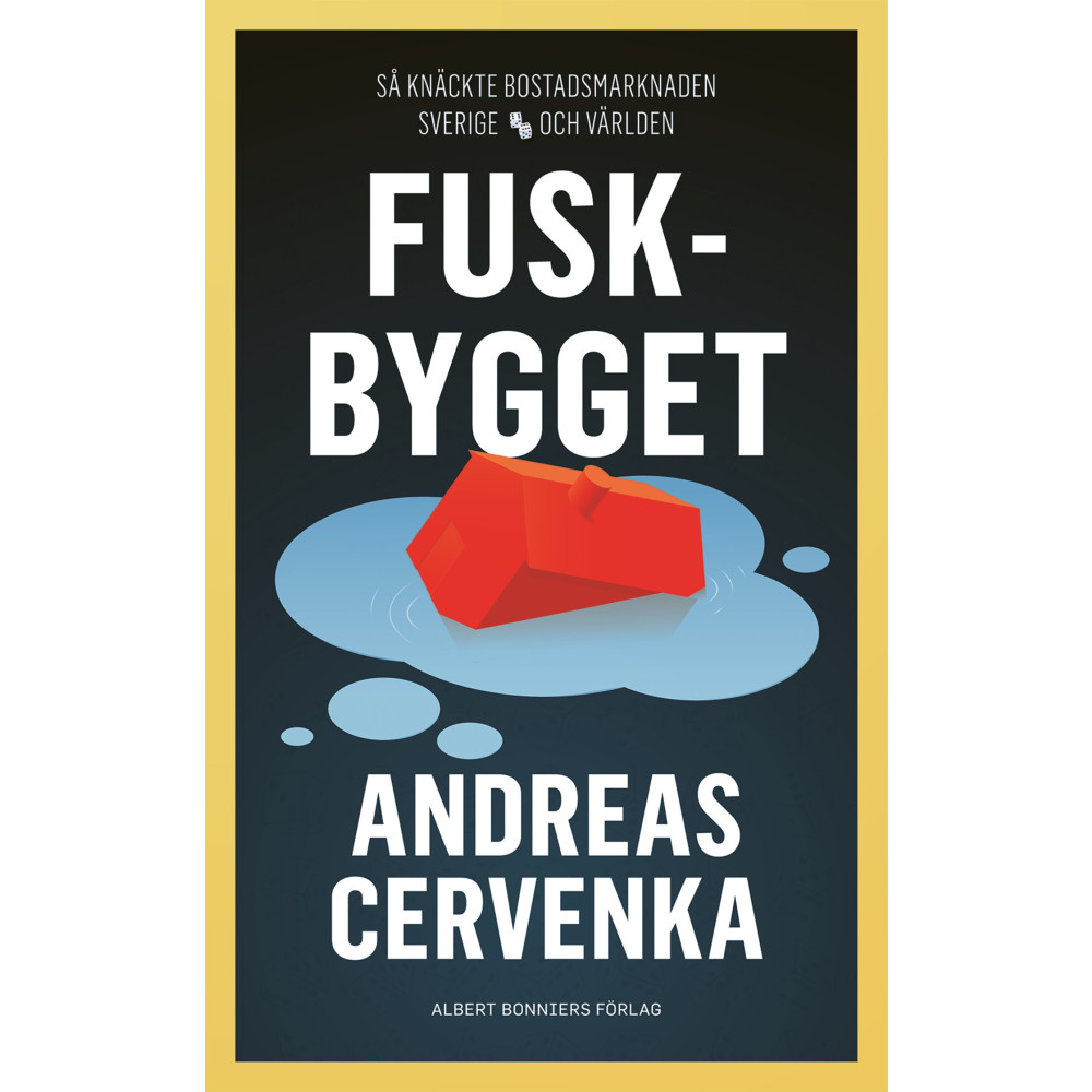 Produktbild för Fuskbygget : så knäckte bostadsmarknaden Sverige och världen (inbunden)